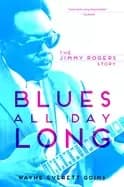 blues all day long the jimmy rogers story