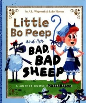 Little Bo Peep and Her Bad Bad Sheep by A.L. Wegwerth Paperback