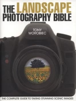The Landscape Photography Bible by Tony Worobiec Paperback