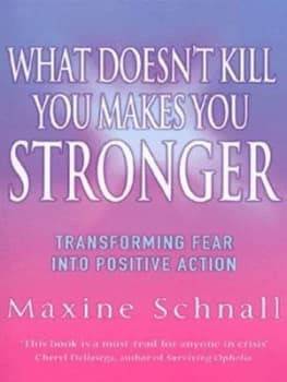 What Doesnt Kill You Makes You Stronger by Maxine Schnall Book