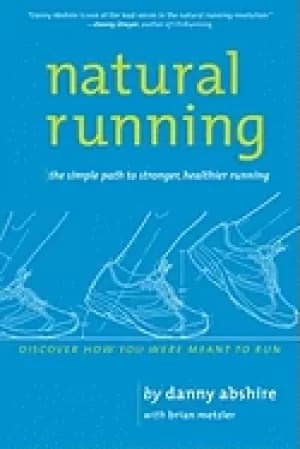 natural running the simple path to stronger healthier running