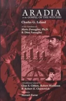 Aradia or The gospel of the witches by Charles Godfrey Leland