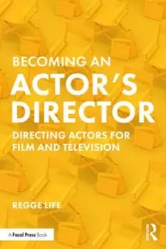Becoming an Actors Director Directing Actors for Film and Television