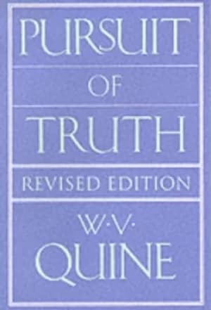 Pursuit of truth by Willard Van Orm Quine