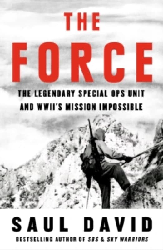 The Force : The Legendary Special Ops Unit and WWIIs Mission Impossible Paperback / softback