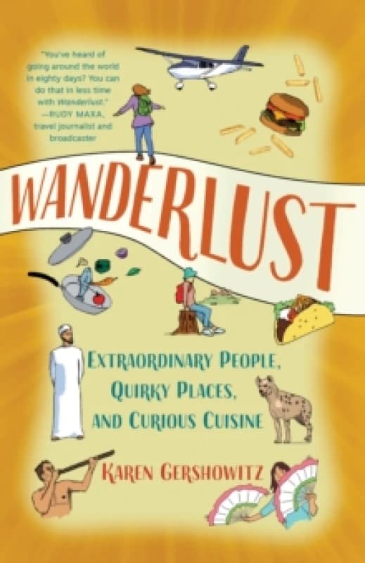 Wanderlust : Extraordinary People, Quirky Places, and Curious Cuisine Paperback / softback