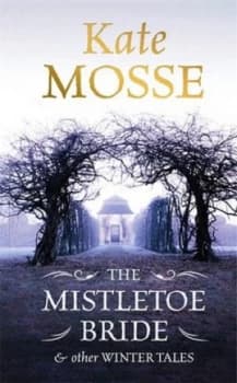 The Mistletoe Bride and Other Winter Tales by Kate Mosse Paperback