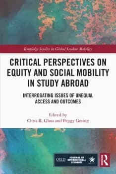 Critical Perspectives on Equity and Social Mobility in Study AbroadInterrogating Issues of Unequal Access and Outcomes