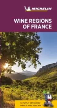 Wine regions of France - Michelin Green Guide : The Green Guide