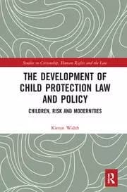 The Development of Child Protection Law and Policy Children Risk and Modernities