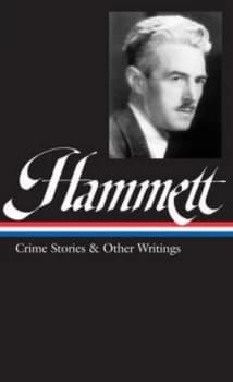 Crime Stories and Other Writings by Dashiell Hammett Hardback