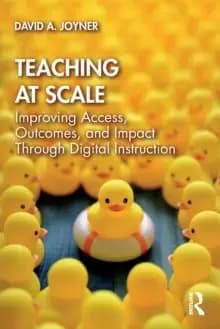 Teaching at Scale : Improving Access, Outcomes, and Impact Through Digital Instruction