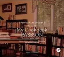 My Cookbook Passion : Culinary History and Adventure in Exploring My Collection