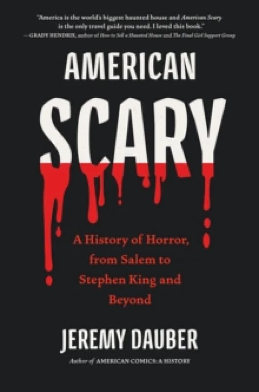 American Scary : A History of Horror, from Salem to Stephen King and Beyond Hardback