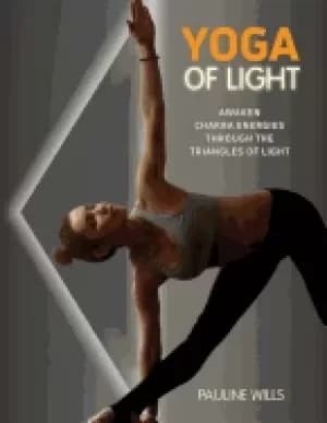 yoga of light awaken chakra energies through the triangles of light