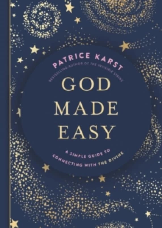 God Made Easy : A Simple Guide to Connecting with the Divine Hardback