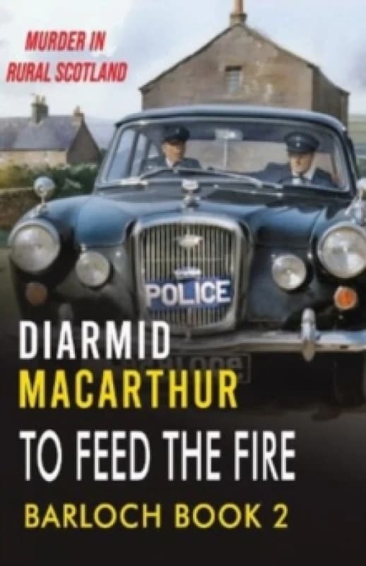To Feed The Fire : Murder in rural Scotland Paperback / softback