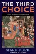 third choice islam dhimmitude and freedom