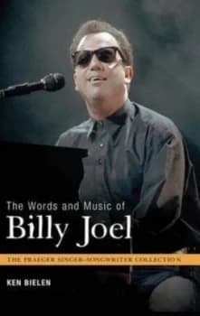 The Words and Music of Billy Joel by Ken Bielen Hardback
