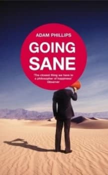 Going Sane by Adam Phillips Hardback