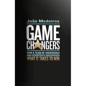 Game Changers How a Team of Underdogs and Scientists Discovered What it Takes to Win Hardback 2018