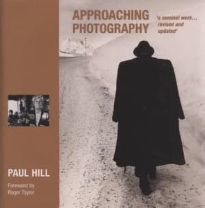 Approaching Photography by Paul Hill Hardback