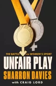 Unfair Play : The Battle For Womens Sport 'Thrillingly Fearless' THE TIMES