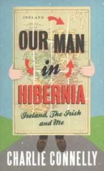 Our Man in Hibernia by Charlie Connelly Paperback