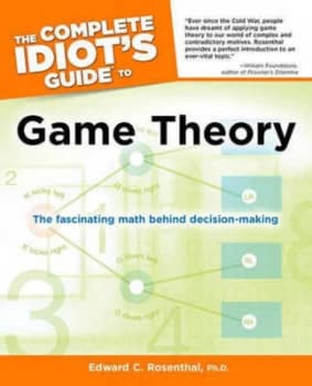 The Complete Idiots Guide to Game Theory by Edward C. Rosenthal Ph.D. Book