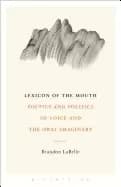 lexicon of the mouth poetics and politics of voice and the oral imaginary