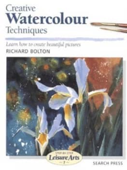 Creative Watercolour Techniques by Richard Bolton Book