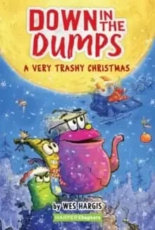 Down in the Dumps #3: A Very Trashy Christmas : A Christmas Holiday Book for Kids