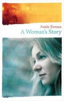 A womans story by Annie Ernaux