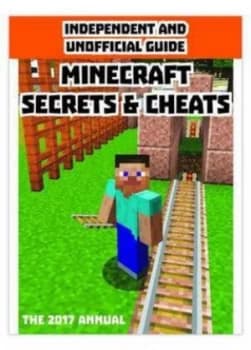 Independent and Unofficial Guide Minecraft Secrets and Cheats 2017 Hardback