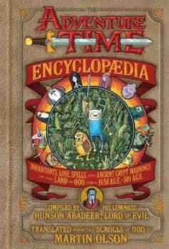 The Adventure Time Encyclopaedia encyclopedia by Martin Olson Hardback