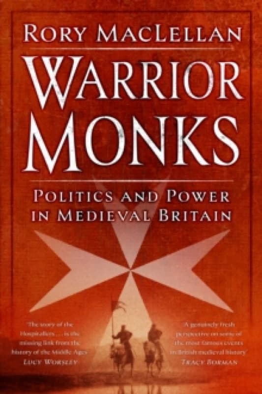 Warrior Monks : Politics and Power in Medieval Britain Hardback