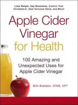 Apple Cider Vinegar For Health by Britt Brandon
