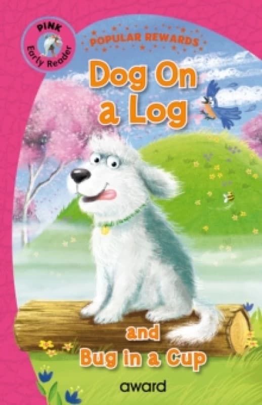 Dog on a Log : and Bug in a Cup Hardback