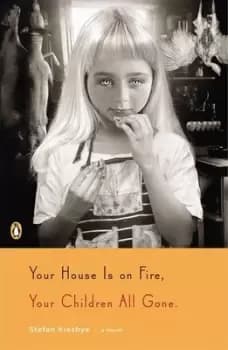 Your house is on fire your children all gone by Stefan Kiesbye