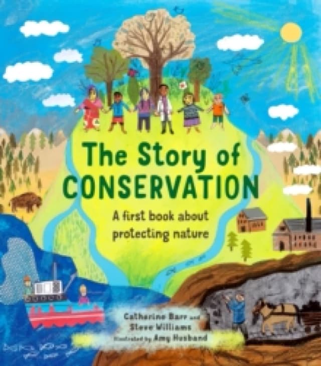 The Story of Conservation : A first book about protecting nature Hardback