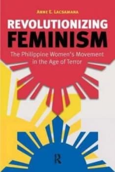 Revolutionizing Feminism by Anne E. Lacsamana Paperback