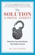 solution to social anxiety break free from the shyness that holds you back