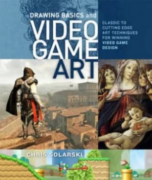 Drawing Basics and Video Game Art by Chris Solarski Paperback