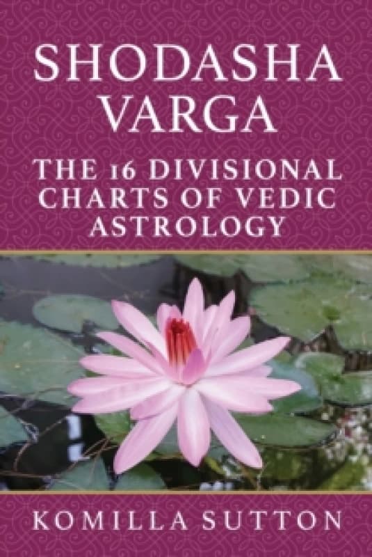 Shodasha Varga: The 16 Divisional Charts of Vedic Astrology Paperback / softback