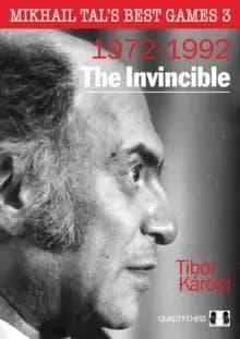 The Invincible : Mikhail Tal's Best Games 3