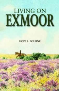 Living on Exmoor by Hope L. Bourne Hardback