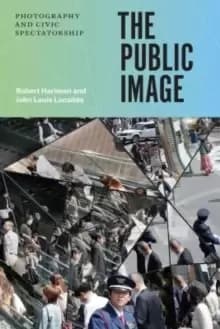 The Public Image : Photography and Civic Spectatorship