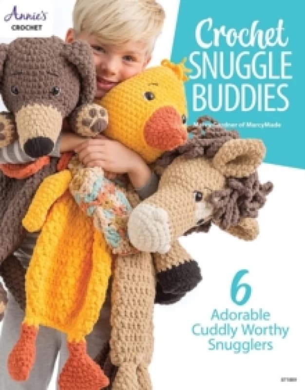 Crochet Snuggle Buddies : 6 Adorable Cuddly Worthy Snugglers Paperback / softback