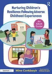 Nurturing Children's Resilience Following Adverse Childhood Experiences An Adult Guide