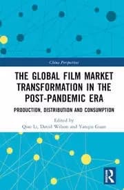 The Global Film Market Transformation in the Post-Pandemic Era Production Distribution and Consumption